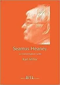Seamus Heaney In Conversation with Karl MillerMiller, Karl