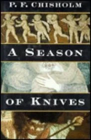 Season of Knives: A Sir Robert Carey MysteryChisholm, P. F.
