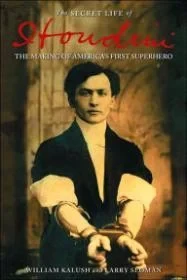 Secret Life of Houdini, The : The Making of America's First SuperheroKalush, William