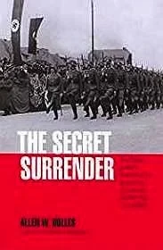 Secret Surrender, The: The Classic Insider's Account of the Secret Plot to Surrender Northern Italy During WWIIDulles, Allen W.