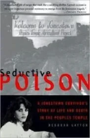 Seductive Poison - A Jonestown Survivor's Story of Life and Death in the Peoples TempleLayton, Deborah