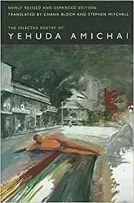 Selected Poetry Of Yehuda Amichai, Newly Revised and Expanded edition, TheAmichai, Yehuda