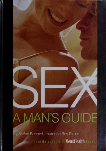Sex: A Man's Guide by: Bechtel, Stefan