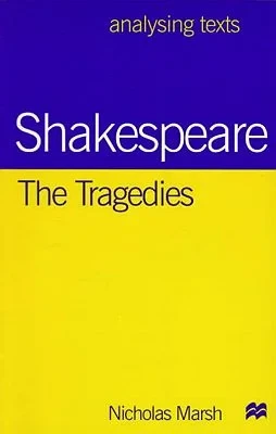 Shakespeare: The Tragedies (Analysing Texts)Marsh, Nicholas