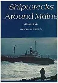 Ship Wrecks Around MaineQuinn, William