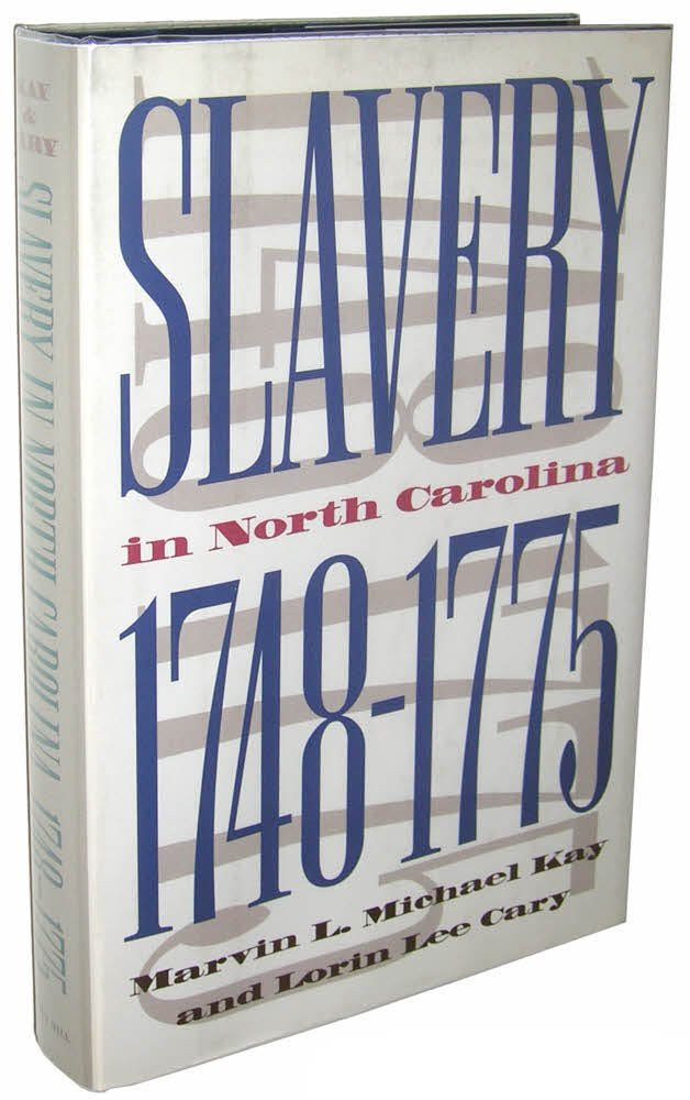 Slavery in North Carolina, 1748-1775 by: Kay, Marvin L.