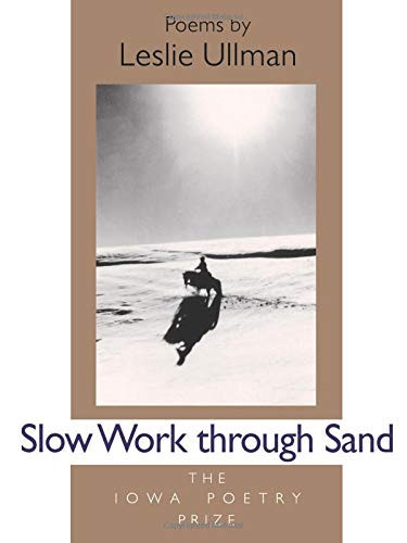 Slow Work Through Sand (Iowa Poetry Prize) by: Ullman, Leslie