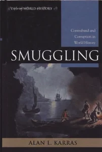 Smuggling: Contraband and Corruption in World History by: Karras, Alan L.