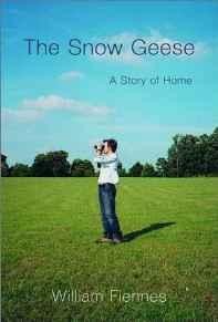 Snow Geese, The: A Story of HomeFiennes, William