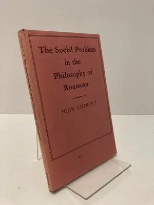 Social Problem in the Philosophy of Rousseau, TheCharvet, John
