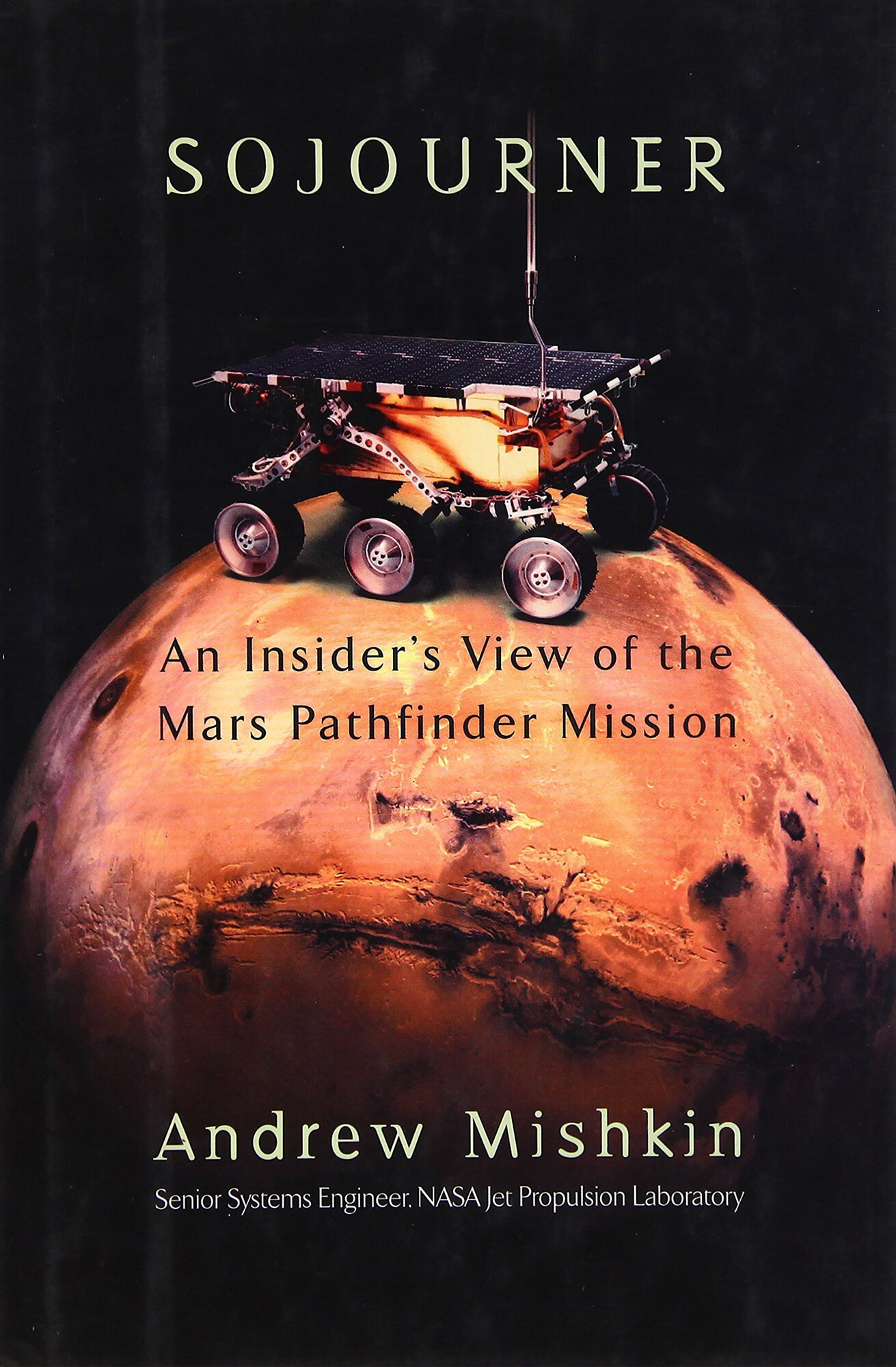 Sojourner: An Insider's View of the Mars Pathfinder Mission by: Mishkin, Andrew