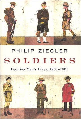 Soldiers: Fighting Men's Lives, 1901-2001 by: Ziegler, Philip