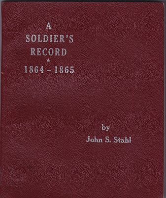 Soldier's Record during The Civil War 1864-1865, AStahl, John S.