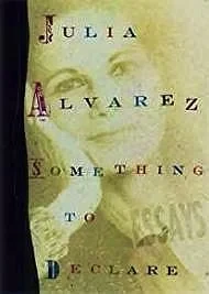 Something to Declare (SIGNED) Alvarez, Julia