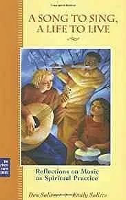Song to Sing, A Life to Live: Reflections on Music as Spiritual Practice (The Practices of Faith Series), ASaliers, Don