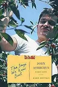 Songs We Know Best, The: John Ashbery's Early LifeRoffman, Karin