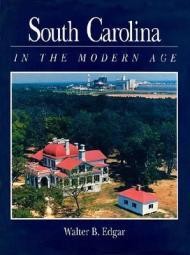 South Carolina in the Modern AgeEdgar, Walter B.