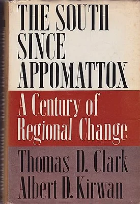 South Since Appomattox, The: A Century of Regional ChangeClark, Thomas D. and Albert D. Kirwan