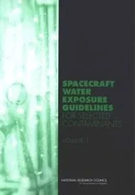 Spacecraft Water Exposure Guidelines for Selected Contaminants: Volume 1Guidelines, Subcommittee on Spacecraft Exposure