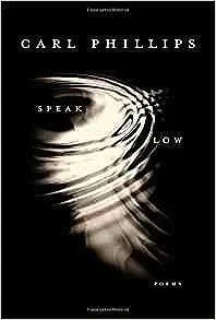 Speak Low: Poems (SIGNED COPY)Phillips, Carl