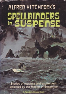 Spellbinders in Suspense by: Hitchcock, Alfred, Illust. by: Isen, Harold