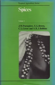 Spices [2 Volume Set] by: Purseglove, J. W. Brown, E. G. Green, C. L. Robbins, S. R. J.