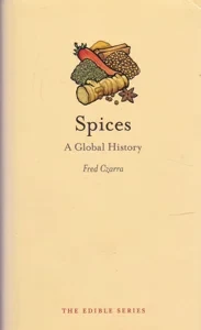 Spices: A Global History [INSCRIBED COPY] by: Czarra, Fred