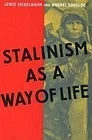 Stalinism as a Way of Life: A Narrative in DocumentsSiegelbaum, Lewis (Editor)