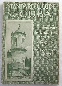 Standard Guide to Havana and Cuba - A Complete Handbook for Visitors with Maps, Illustrations, History and an English-Spanish Manual of ConversationReynolds, Charles B.