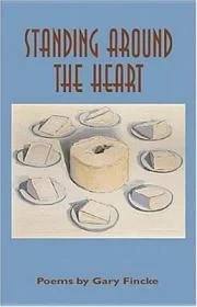 Standing Around The Heart: PoemsFincke, Gary