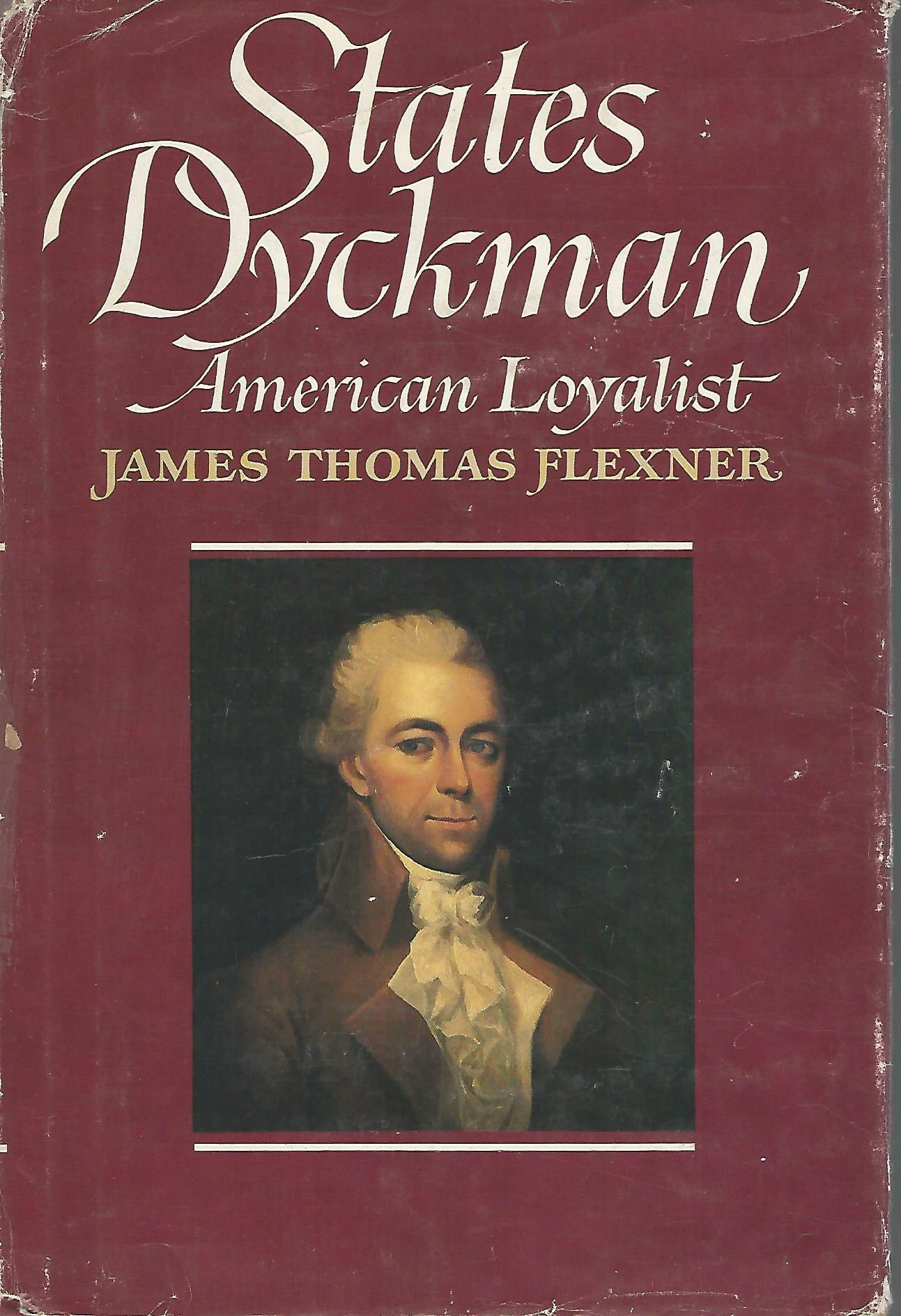 States Dyckman, American loyalist by: Flexner, James Thomas