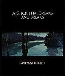 Stick That Breaks And Breaks, ABoruch, Marianne