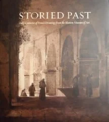 Storied Past: Four Centuries of French Drawings From the Blanton Museum of ArtSnay, Cheryl K; Jonathan Bober; Kenneth Grant; Blanton Museum Of Art