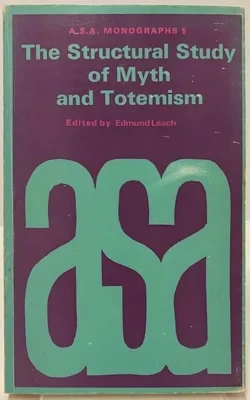 Structural Study of Myth and Totemism (A.S.A. Monographs 5) by: Leach, Edmund (Editor)