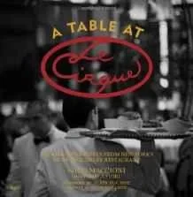 Table at Le Cirque, A: Stories and Recipes from New York's Most Legendary RestaurantMaccioni, Sirio