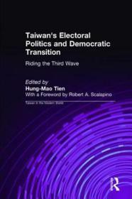 Taiwan's Electoral Politics and Democratic Transition: Riding the Third Wave (Taiwan in the Modern World)Tien, Hung-Mao
