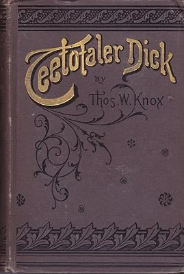 Teetotaler Dick: His Adventures, Temptations, and TriumphsKnox, Thomas W., Illust. by: Helen  Strong
