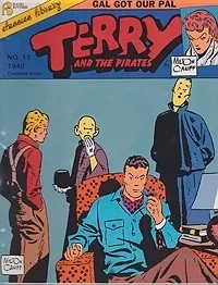 Terry and the Pirates (11 Issues 1940-1945): #11 Gal Got Our Pal, #12 Flying Ace Dude, #13 Out of the Frying Pan..., #14  Raven,  #15 The Return of Nornandie, # 16 Rouge, #17 Training with Flip Corkin, #18 Taffy at War, # 19 Joker Among Ace