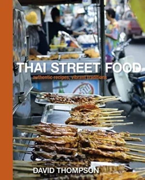 Thai Street Food: Authentic Recipes, Vibrant TraditionsThompson, David