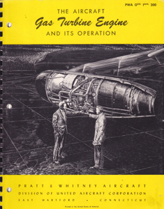 The Aircraft Gas Turbine Engine and its Operation by: Pratt & Whitney Aircraft
