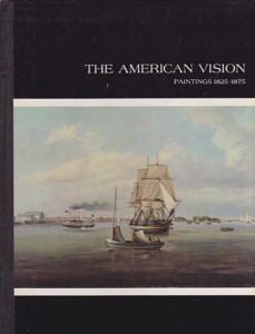 The American Vision: Paintings 1825-1875: October 8-November 2, 1968 by: Feld, Stuart P.