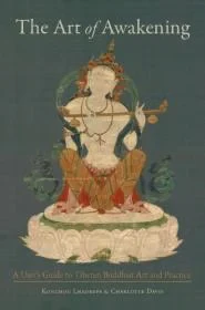 The Art of Awakening: A User's Guide to Tibetan Buddhist Art and PracticeLhadrepa, Konchog