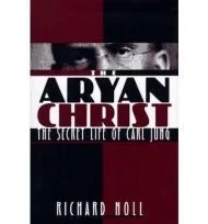 The Aryan Christ: The Secret Life of Carl JungNoll, Richard