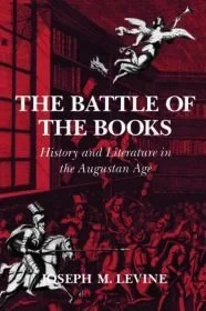 The Battle of the Books: History and Literature in the Augustan AgeLevine, Joseph M.