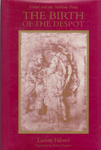 The Birth of the Despot: Venice and the Sublime Porte by: Valensi, Lucette; Transl. Denner, Arthur