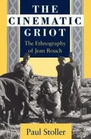 The Cinematic Griot: The Ethnography of Jean Rouch (SIGNED)Stoller, Paul