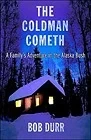 The Coldman Cometh: A Family's Adventure in the Alaska BushDurr, Bob