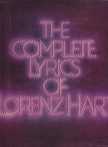 The Complete Lyrics of Lorenz Hart by: Editor: Hart, Dorothy Editor: Kimball, Robert