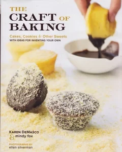 The Craft of Baking: Cakes, Cookies, and Other Sweets with Ideas for Inventing Your Own by: Demasco, Karen Fox, Mindy, Illust. by: Silverman, Ellen