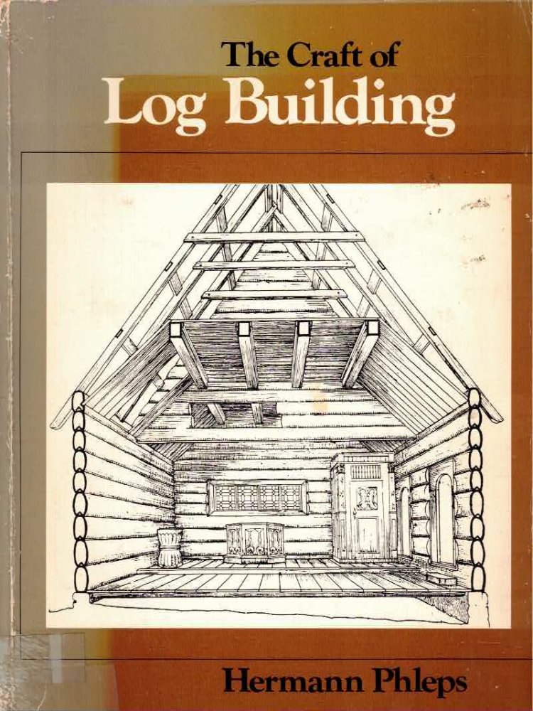 The Craft of Log Building: A Handbook of Craftsmanship in Wood by: Phelps, Hermann; Transl. MacGregor, Roger